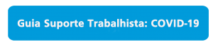Guia Suporte Trabalhista: COVID-19