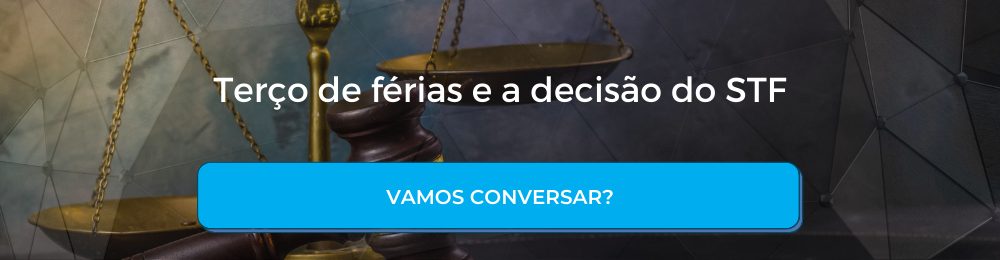 Terço de férias e a decisão do STF